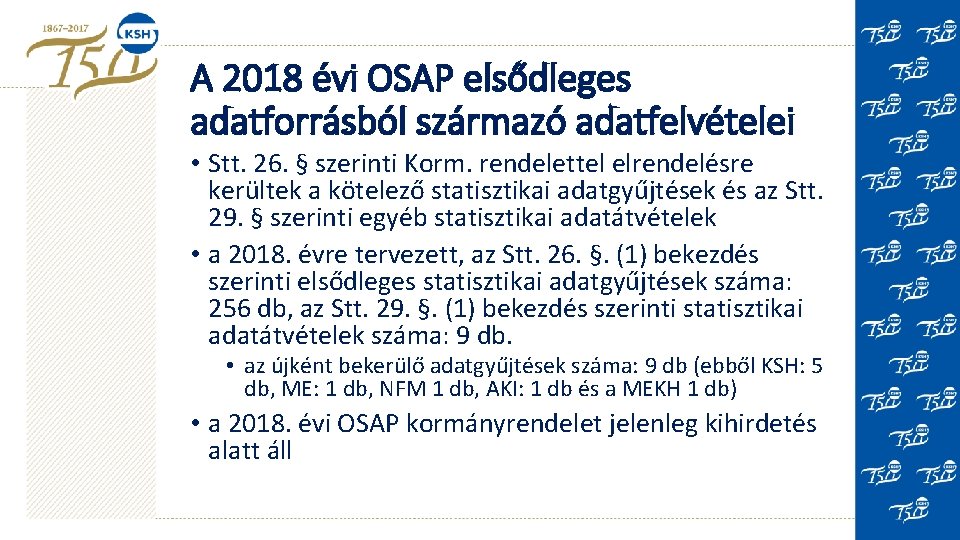 A 2018 évi OSAP elsődleges adatforrásból származó adatfelvételei • Stt. 26. § szerinti Korm.