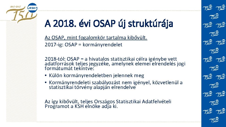 A 2018. évi OSAP új struktúrája Az OSAP, mint fogalomkör tartalma kibővült. 2017 -ig: