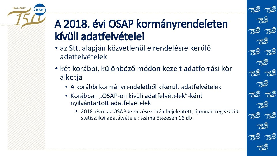 A 2018. évi OSAP kormányrendeleten kívüli adatfelvételei • az Stt. alapján közvetlenül elrendelésre kerülő