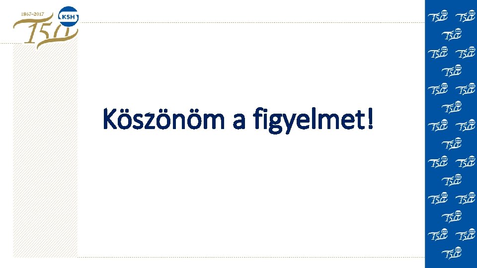 Köszönöm a figyelmet! 