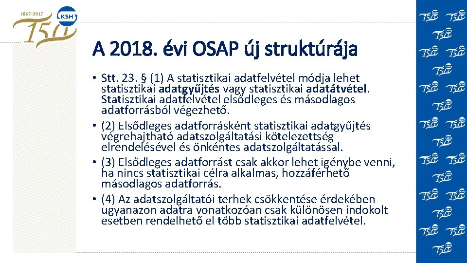 A 2018. évi OSAP új struktúrája • Stt. 23. § (1) A statisztikai adatfelvétel