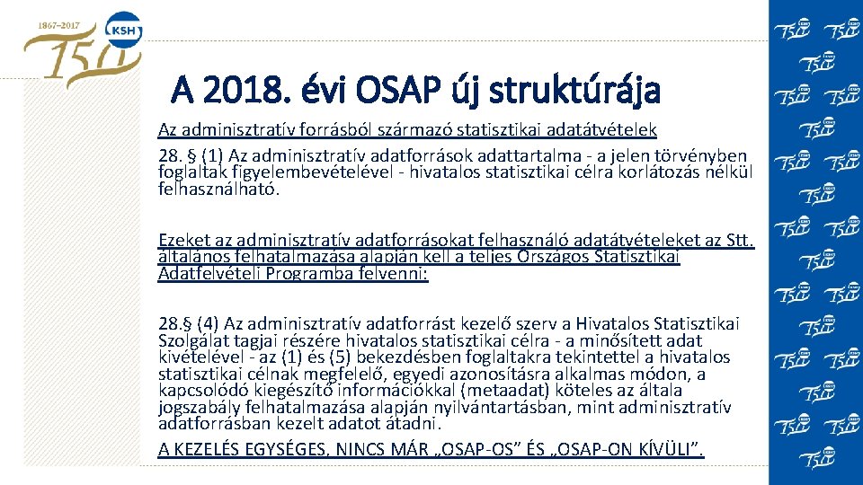 A 2018. évi OSAP új struktúrája Az adminisztratív forrásból származó statisztikai adatátvételek 28. §