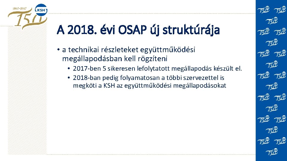 A 2018. évi OSAP új struktúrája • a technikai részleteket együttműködési megállapodásban kell rögzíteni