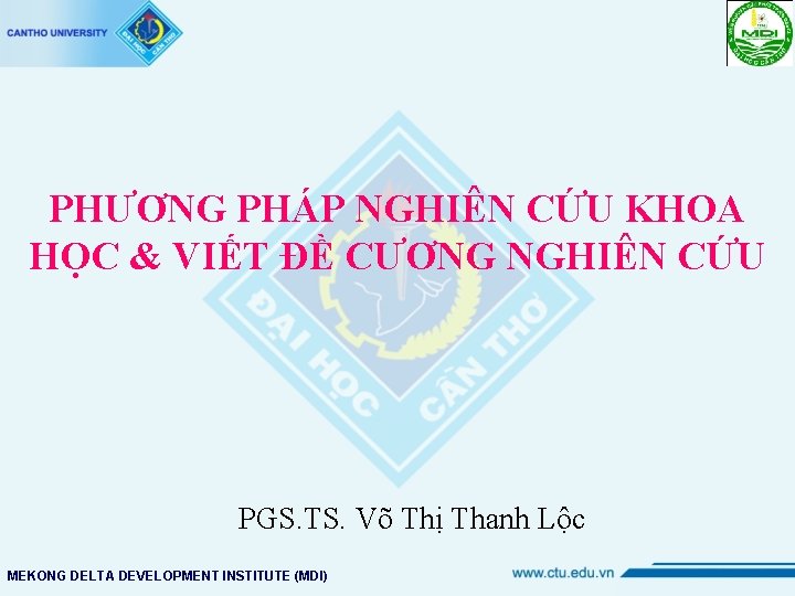 PHƯƠNG PHÁP NGHIÊN CỨU KHOA HỌC & VIẾT ĐỀ CƯƠNG NGHIÊN CỨU PGS. TS.