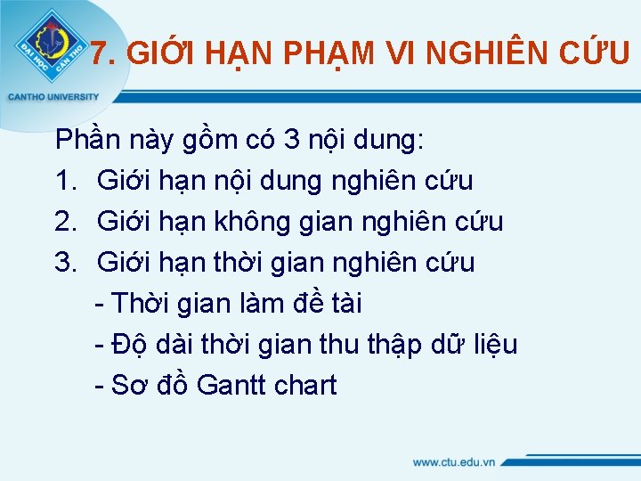 7. GIỚI HẠN PHẠM VI NGHIÊN CỨU Phần này gồm có 3 nội dung: