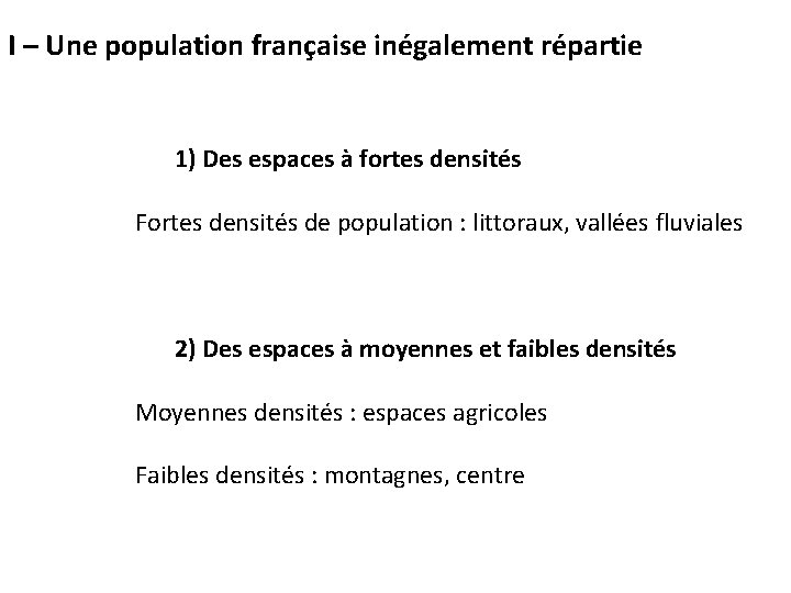 I – Une population française inégalement répartie 1) Des espaces à fortes densités Fortes