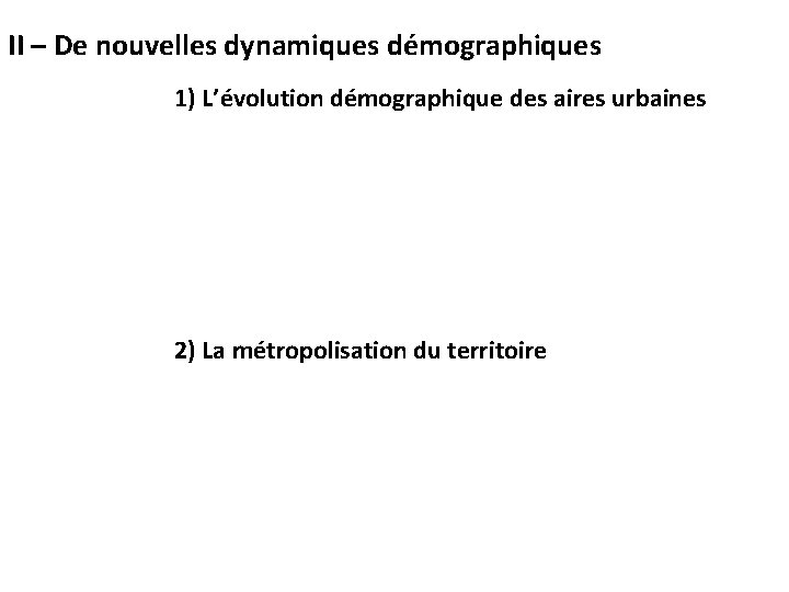 II – De nouvelles dynamiques démographiques 1) L’évolution démographique des aires urbaines 2) La