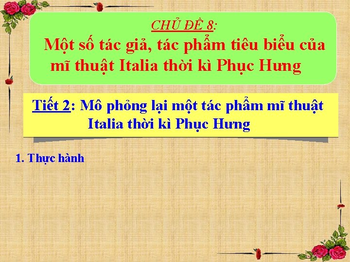 CHỦ ĐỀ 8: Một số tác giả, tác phẩm tiêu biểu của mĩ thuật