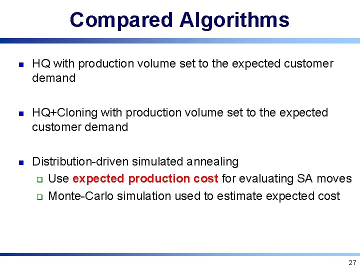 Compared Algorithms n HQ with production volume set to the expected customer demand n