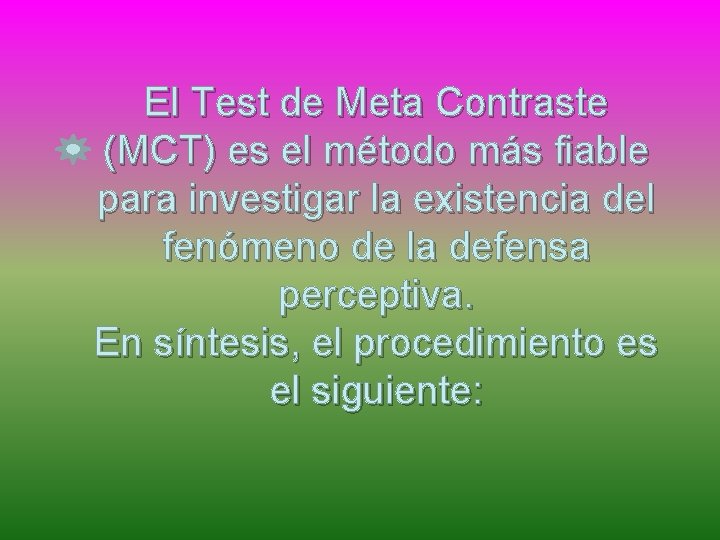 El Test de Meta Contraste (MCT) es el método más fiable para investigar la