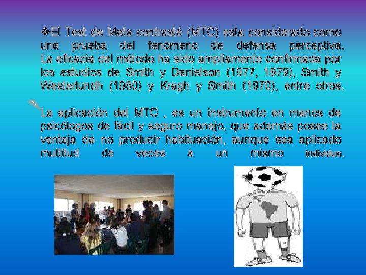 v. El Test de Meta contrasté (MTC) esta considerado como una prueba del fenómeno