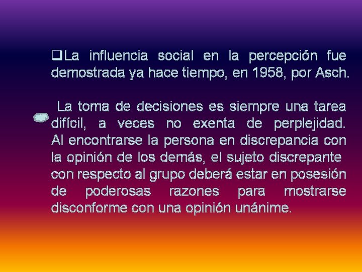 q. La influencia social en la percepción fue demostrada ya hace tiempo, en 1958,