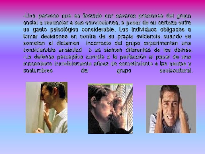 -Una persona que es forzada por severas presiones del grupo social a renunciar a