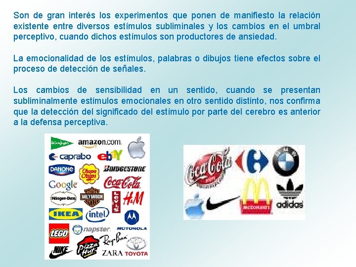 Son de gran interés los experimentos que ponen de manifiesto la relación existente entre