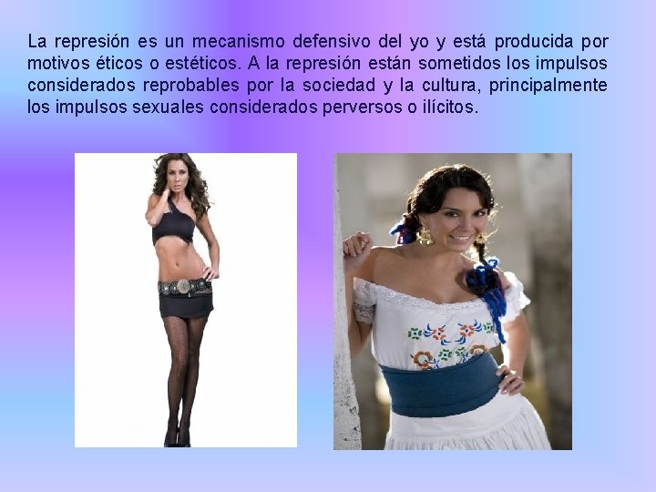 La represión es un mecanismo defensivo del yo y está producida por motivos éticos