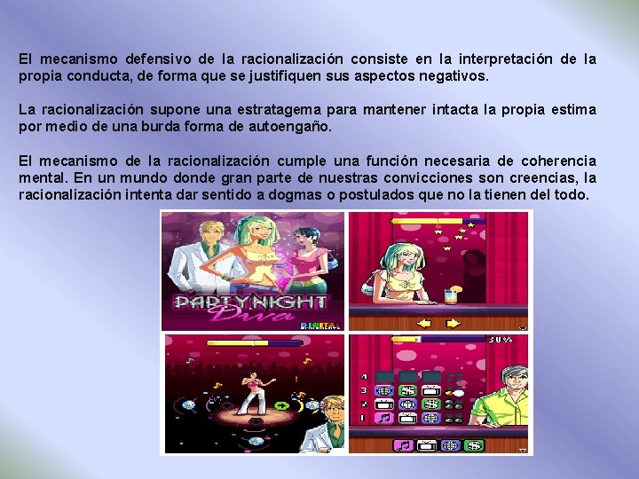 El mecanismo defensivo de la racionalización consiste en la interpretación de la propia conducta,