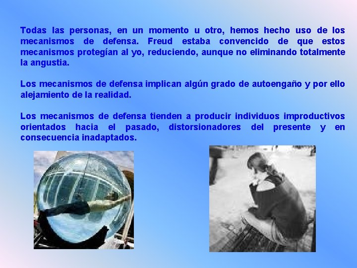 Todas las personas, en un momento u otro, hemos hecho uso de los mecanismos