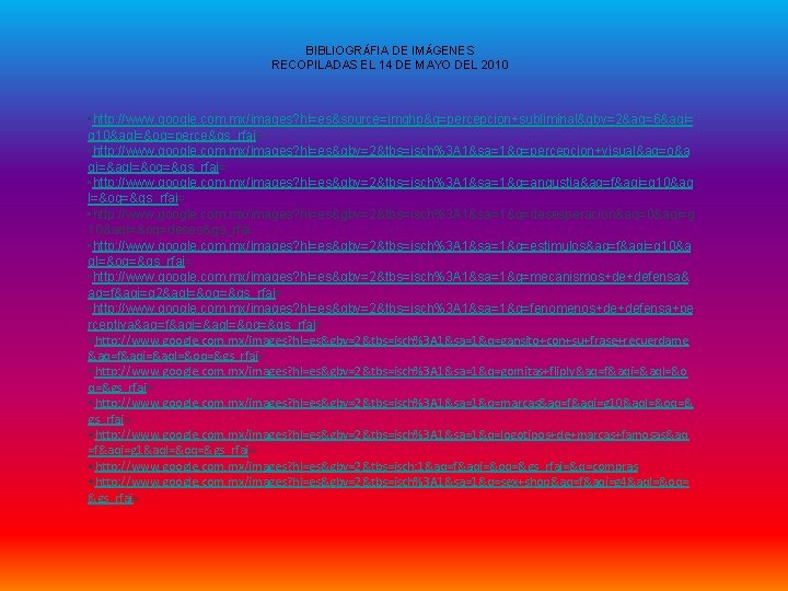 BIBLIOGRÁFIA DE IMÁGENES RECOPILADAS EL 14 DE MAYO DEL 2010 • http: //www. google.