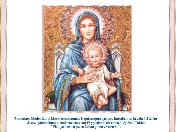 En nuestra Madre Santa María encontramos la guía segura que nos introduce en la
