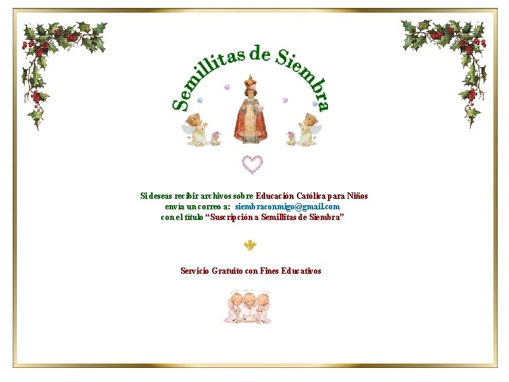 Si deseas recibir archivos sobre Educación Católica para Niños envía un correo a: siembraconmigo@gmail.