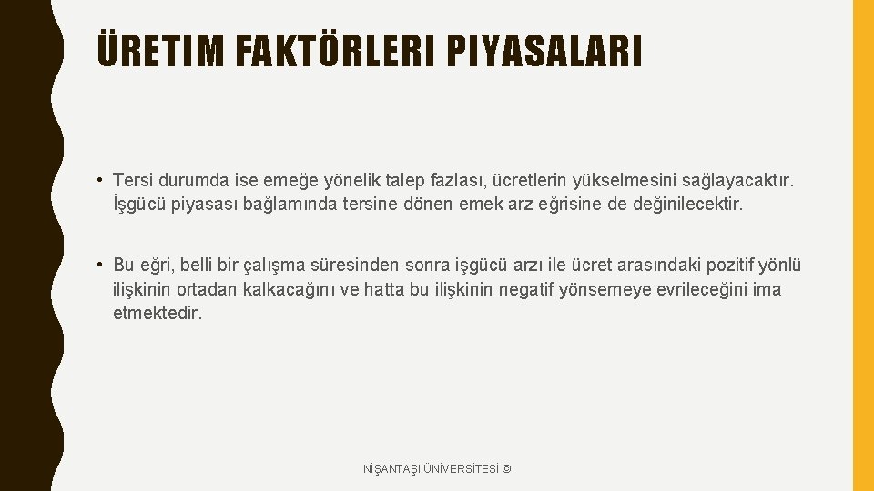 ÜRETIM FAKTÖRLERI PIYASALARI • Tersi durumda ise emeğe yönelik talep fazlası, ücretlerin yükselmesini sağlayacaktır.