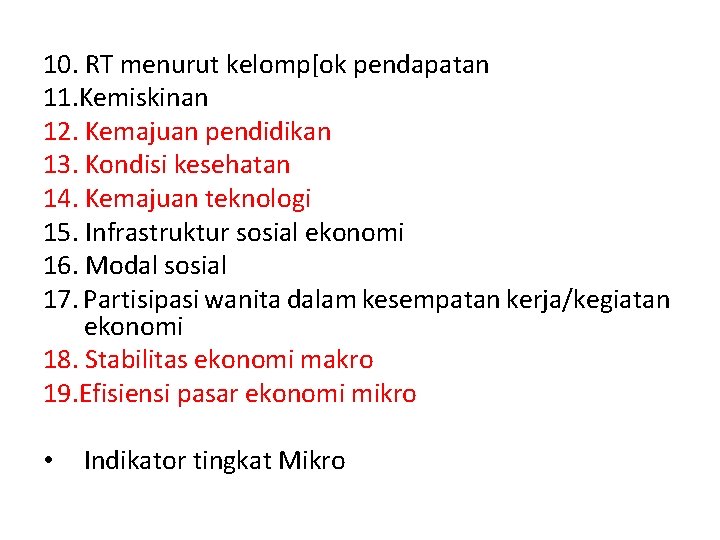 10. RT menurut kelomp[ok pendapatan 11. Kemiskinan 12. Kemajuan pendidikan 13. Kondisi kesehatan 14.