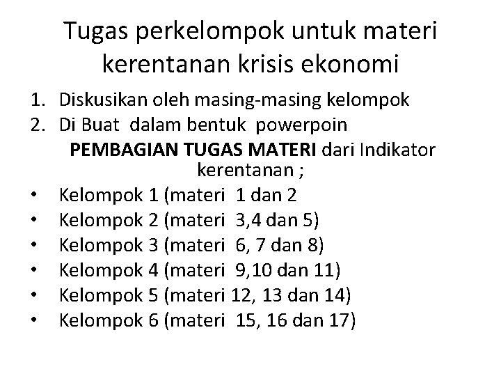 Tugas perkelompok untuk materi kerentanan krisis ekonomi 1. Diskusikan oleh masing-masing kelompok 2. Di