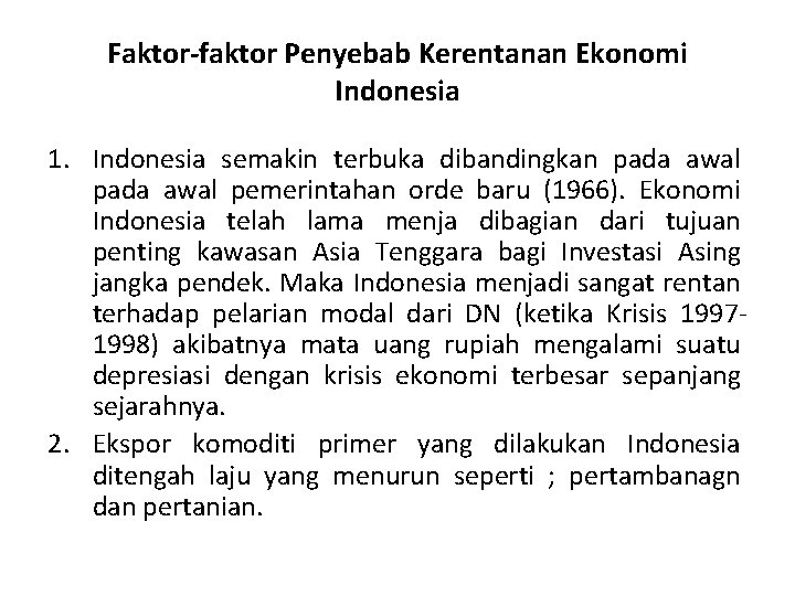Faktor-faktor Penyebab Kerentanan Ekonomi Indonesia 1. Indonesia semakin terbuka dibandingkan pada awal pemerintahan orde