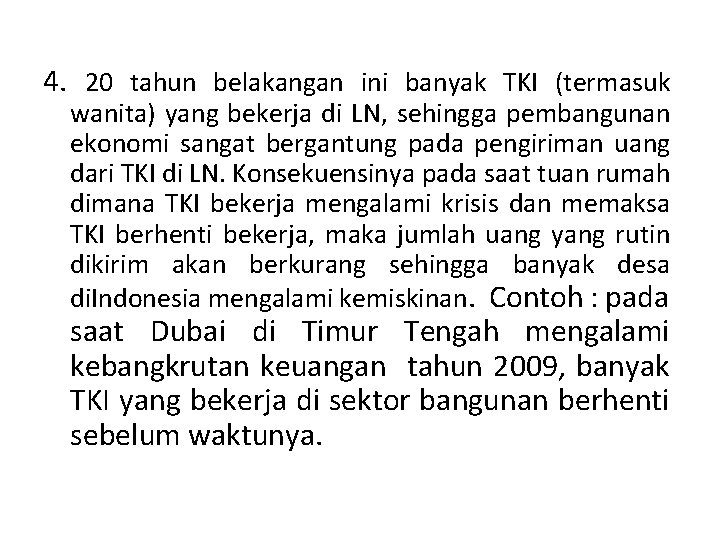 4. 20 tahun belakangan ini banyak TKI (termasuk wanita) yang bekerja di LN, sehingga