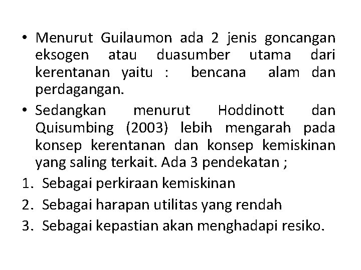  • Menurut Guilaumon ada 2 jenis goncangan eksogen atau duasumber utama dari kerentanan