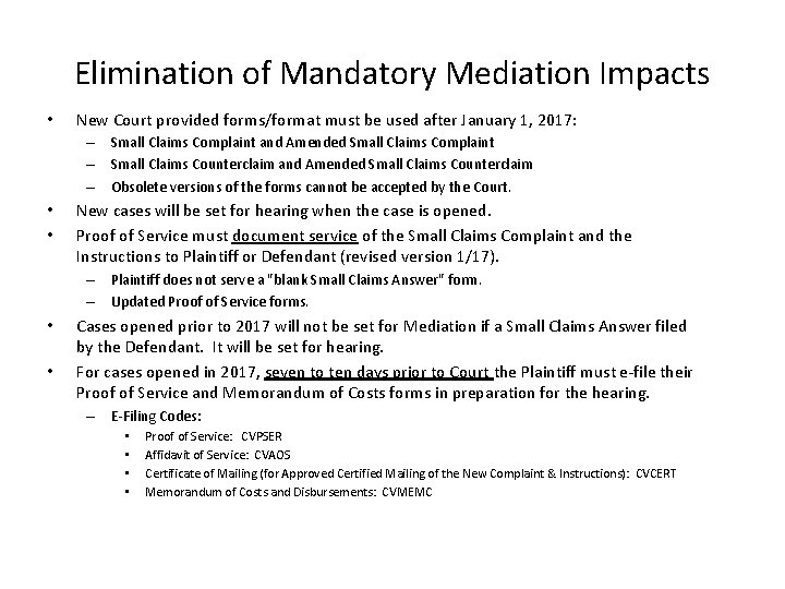 Elimination of Mandatory Mediation Impacts • New Court provided forms/format must be used after