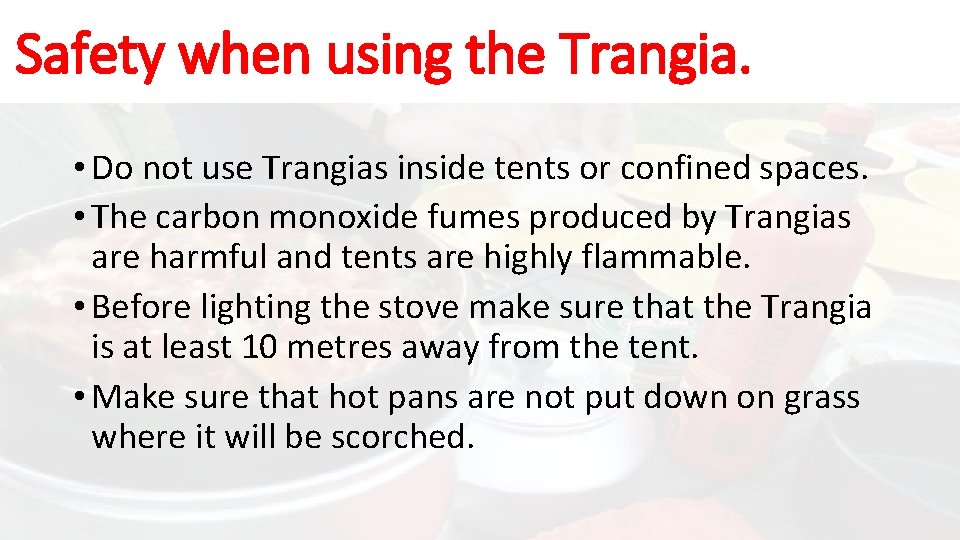 Safety when using the Trangia. • Do not use Trangias inside tents or confined