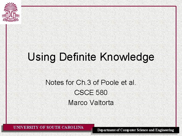 Using Definite Knowledge Notes for Ch. 3 of Poole et al. CSCE 580 Marco