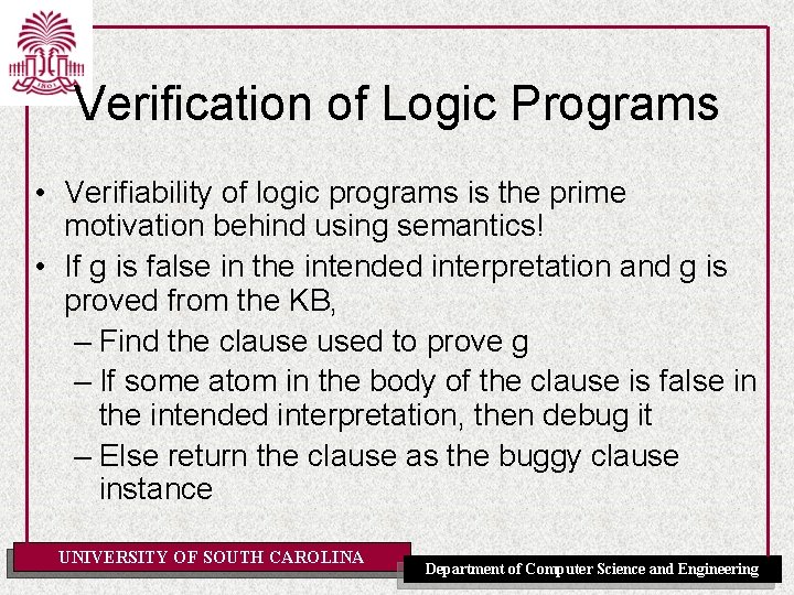 Verification of Logic Programs • Verifiability of logic programs is the prime motivation behind