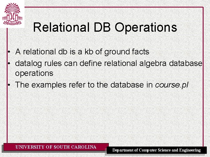 Relational DB Operations • A relational db is a kb of ground facts •