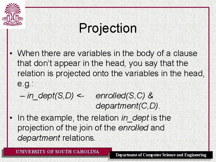Projection • When there are variables in the body of a clause that don’t