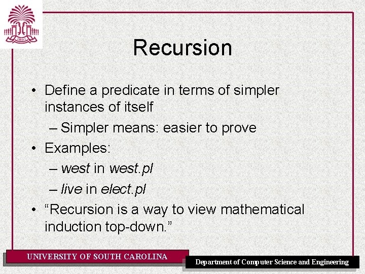 Recursion • Define a predicate in terms of simpler instances of itself – Simpler