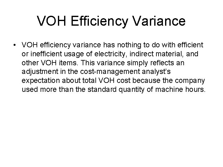 VOH Efficiency Variance • VOH efficiency variance has nothing to do with efficient or