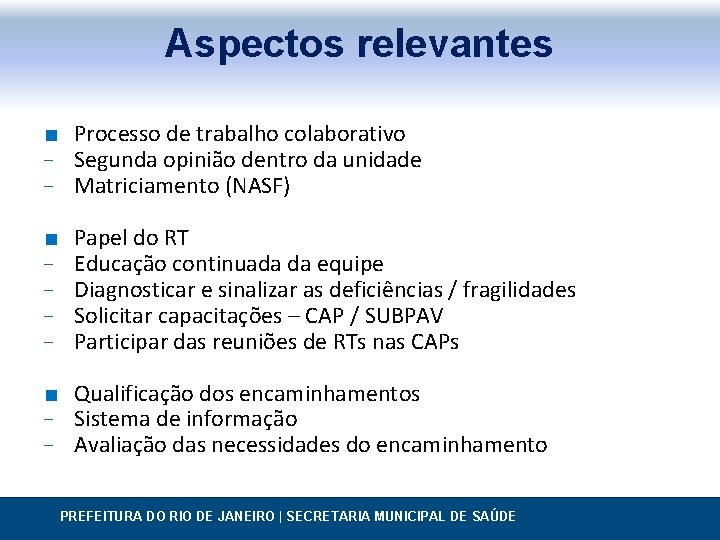 Aspectos relevantes ∎ Processo de trabalho colaborativo − Segunda opinião dentro da unidade −