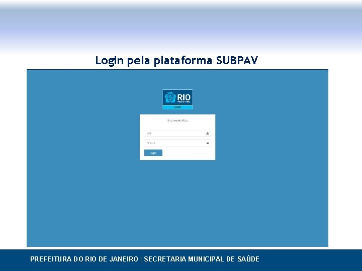 Login pela plataforma SUBPAV PREFEITURA DO RIO DE JANEIRO | SECRETARIA MUNICIPAL DE SAÚDE