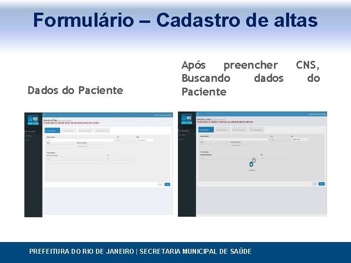 Formulário – Cadastro de altas Dados do Paciente Após preencher Buscando dados Paciente PREFEITURA