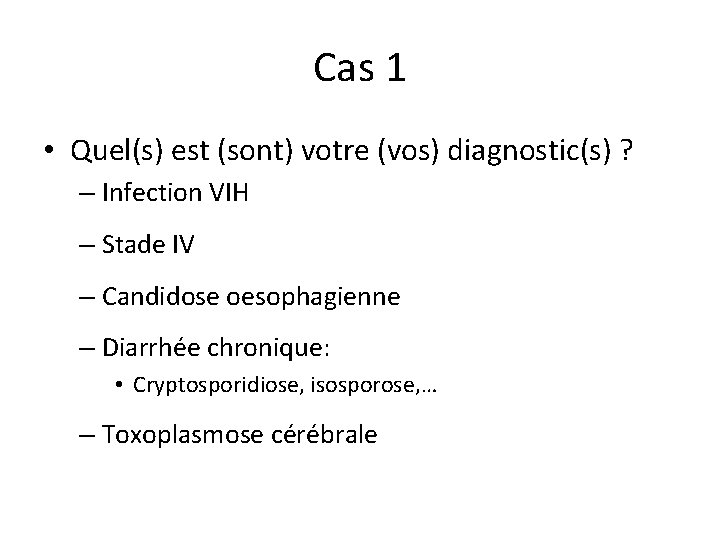 Cas 1 • Quel(s) est (sont) votre (vos) diagnostic(s) ? – Infection VIH –