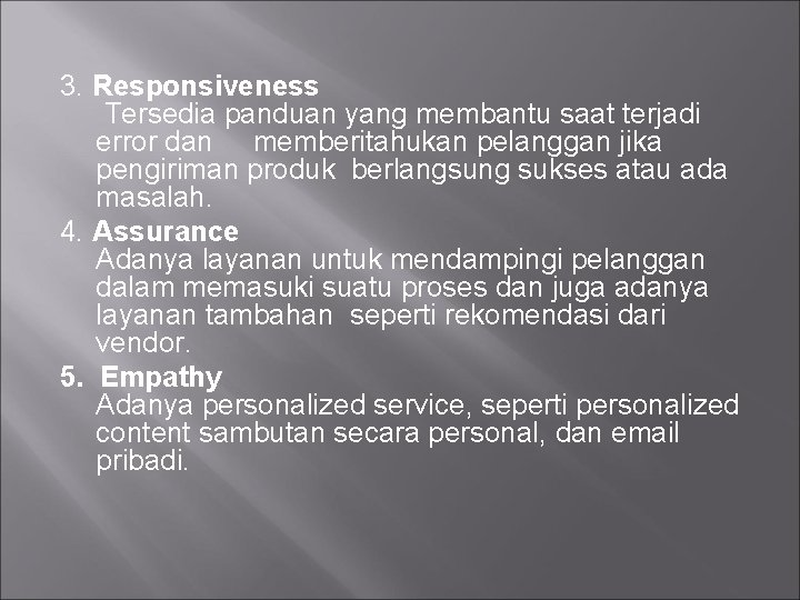 3. Responsiveness Tersedia panduan yang membantu saat terjadi error dan memberitahukan pelanggan jika pengiriman