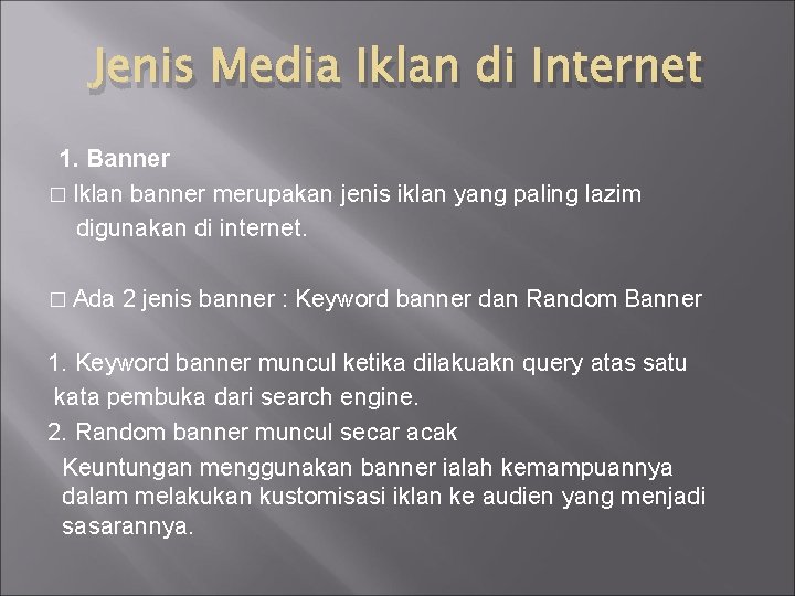 Jenis Media Iklan di Internet 1. Banner � Iklan banner merupakan jenis iklan yang