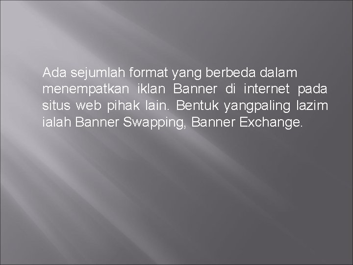 Ada sejumlah format yang berbeda dalam menempatkan iklan Banner di internet pada situs web