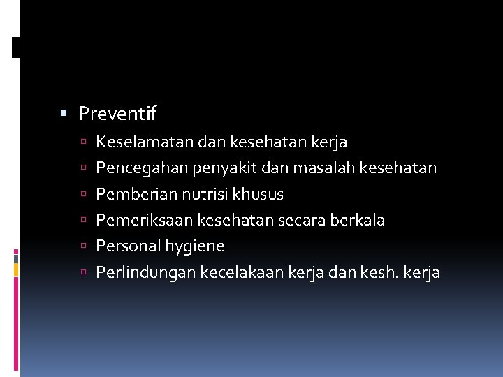  Preventif Keselamatan dan kesehatan kerja Pencegahan penyakit dan masalah kesehatan Pemberian nutrisi khusus