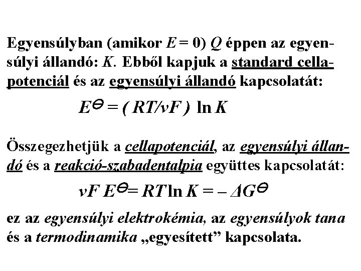 Egyensúlyban (amikor E = 0) Q éppen az egyensúlyi állandó: K. Ebből kapjuk a