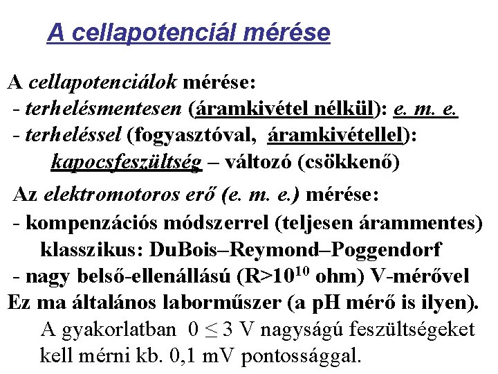 A cellapotenciál mérése A cellapotenciálok mérése: - terhelésmentesen (áramkivétel nélkül): e. m. e. -