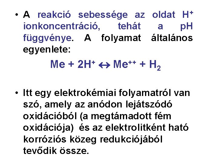  • A reakció sebessége az oldat H+ ionkoncentráció, tehát a p. H függvénye.