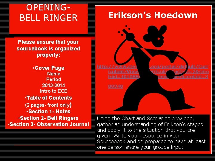 OPENING- BELL RINGER Erikson’s Hoedown Please ensure that your sourcebook is organized properly: •